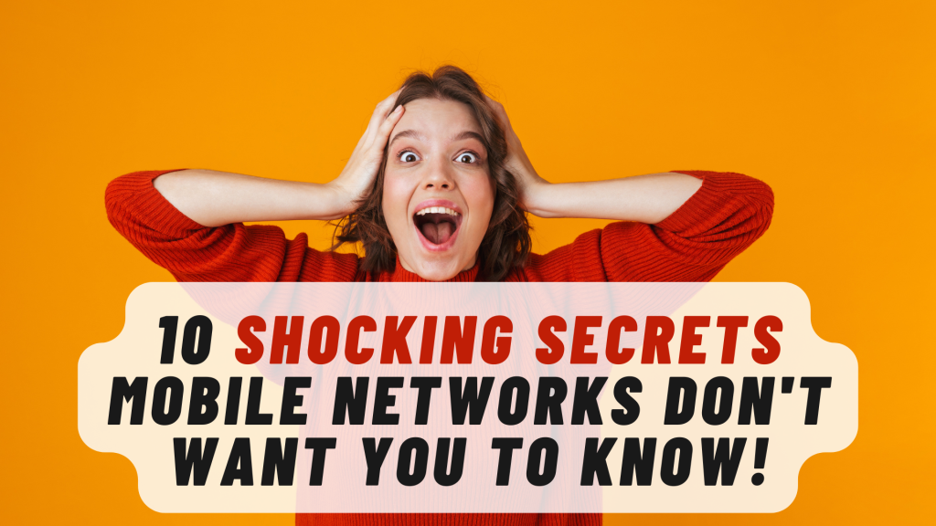 10 Shocking Secrets Mobile Networks Don't Want You to Know!